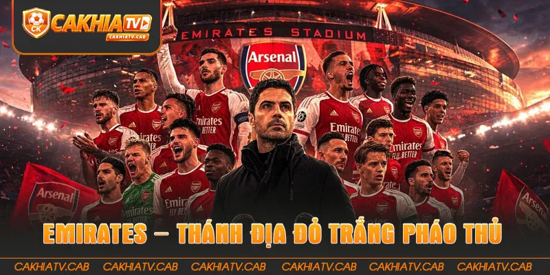Emirates – Thánh Địa Đỏ Trắng Của Pháo Thủ