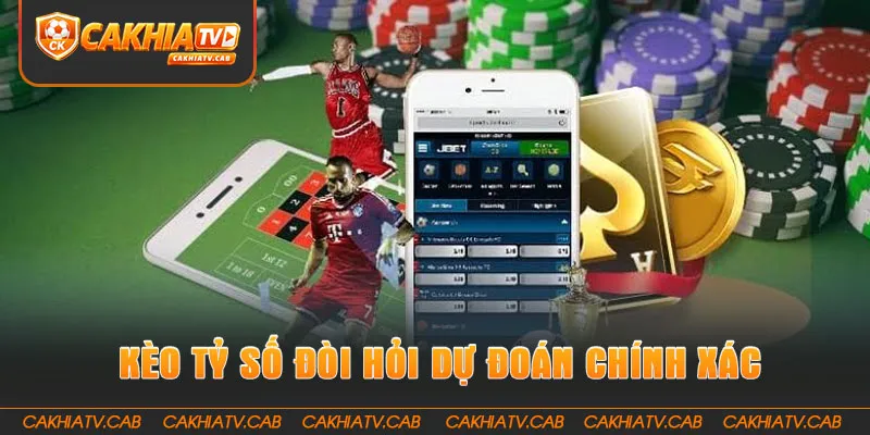 Kèo Tỷ Số đòi hỏi dự đoán chính xác kết quả chung cuộc