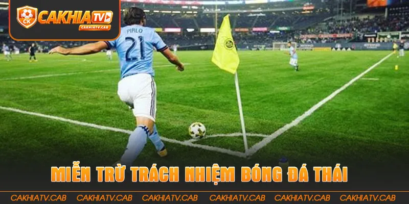 Tìm hiểu miễn trừ trách nhiệm bóng đá Thái